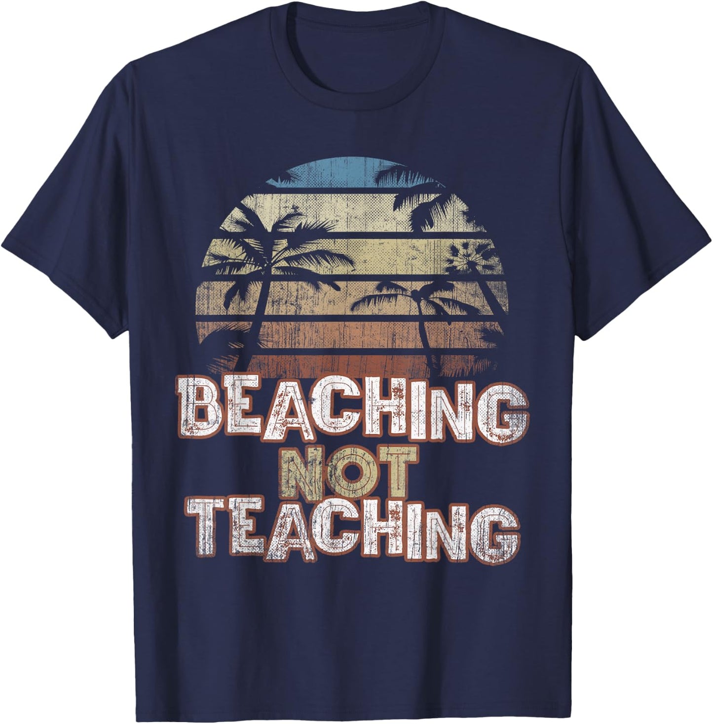 Summer Beaching Not Teaching Teacher Trip Beach Vacation Mom T-Shirt - T-Shirt | Navy