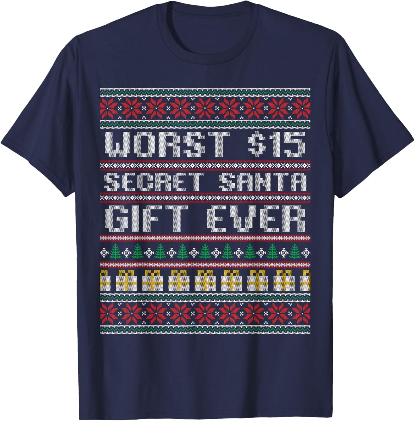 Best Worst $15 Secret Santa Gift Ever Shirt Funny Gift T-Shirt - T-Shirt | Navy
