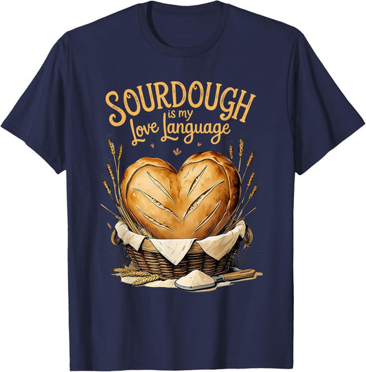 Sourdough Is My Love Language – Cozy Baking Design for Bread T-Shirt - T-Shirt | Navy