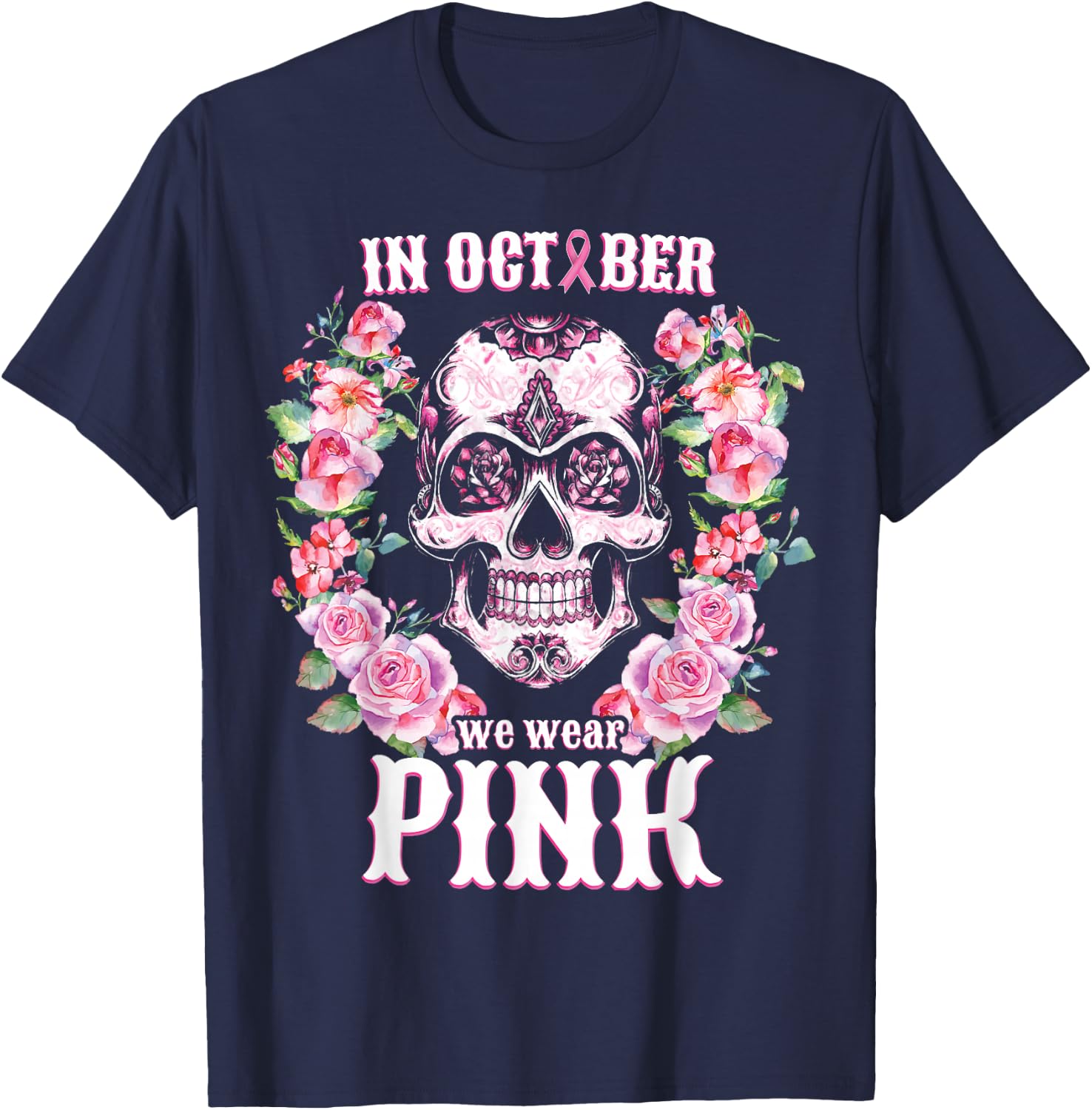 Sugar Skull Shirt In October We Wear Pink Breast Cancer T-Shirt - T-Shirt | Navy