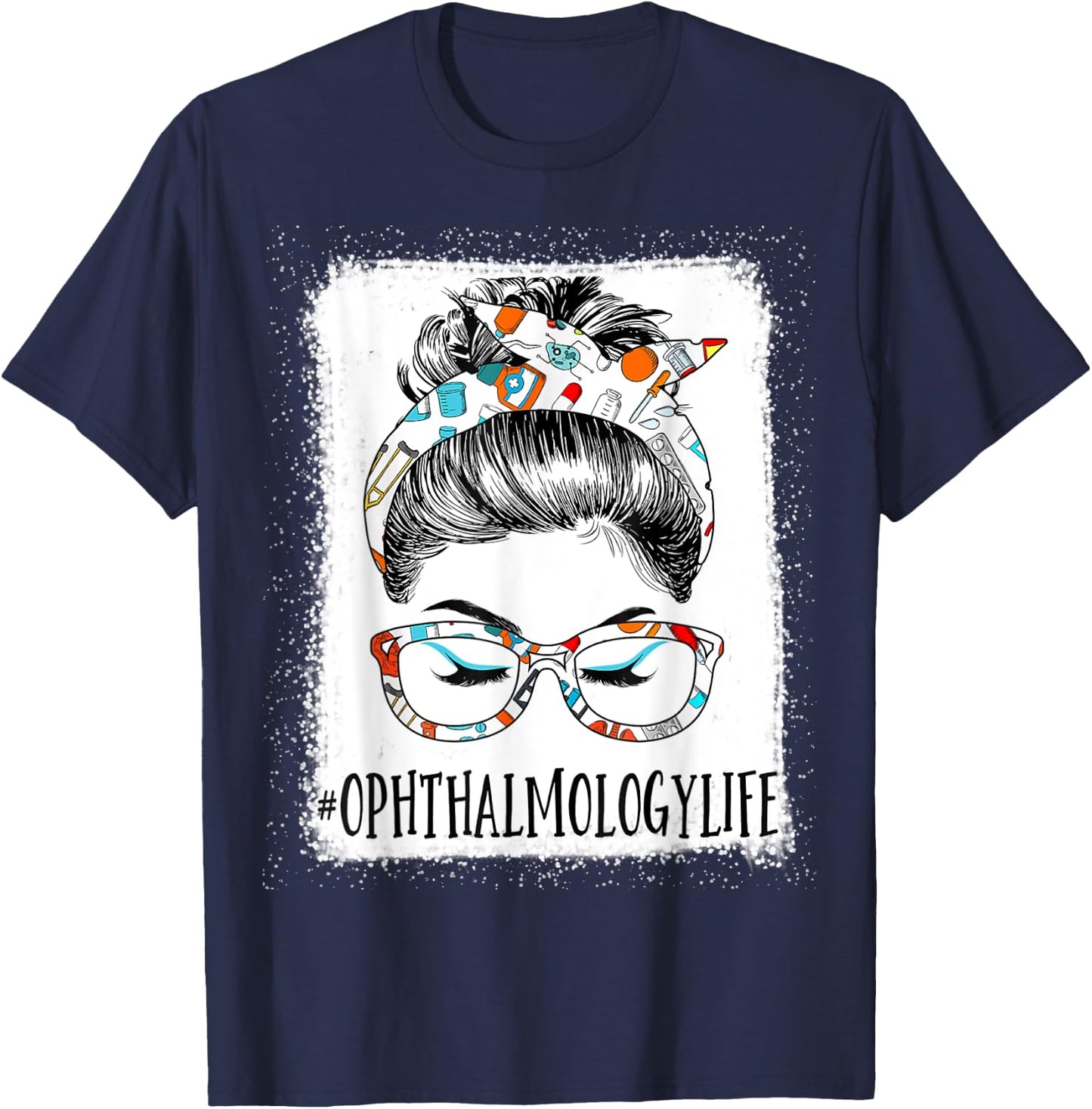 Ophthalmology Life Bleached Messy Hair Woman Bun Healthcare T-Shirt - T-Shirt | Navy