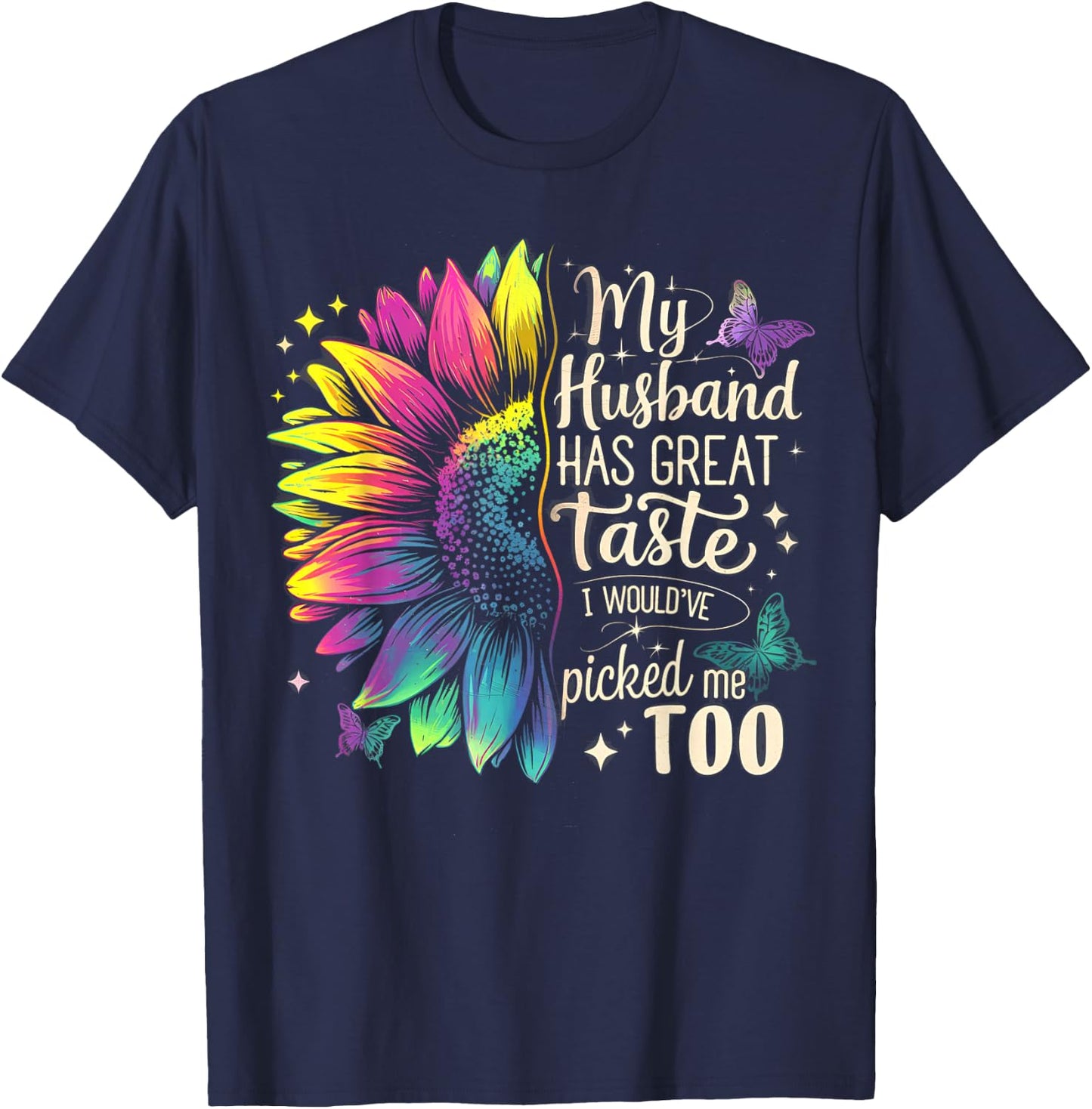 Funny Wife Sunflower Couple Humor My Husband Has Great Taste T-Shirt - T-Shirt | Navy