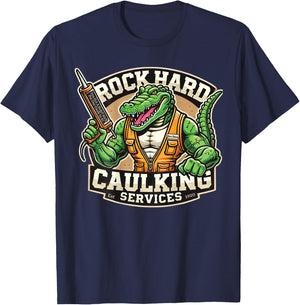 Funny Construction Adult Humor Rock Hard Caulking Services T-Shirt - T-Shirt | Navy