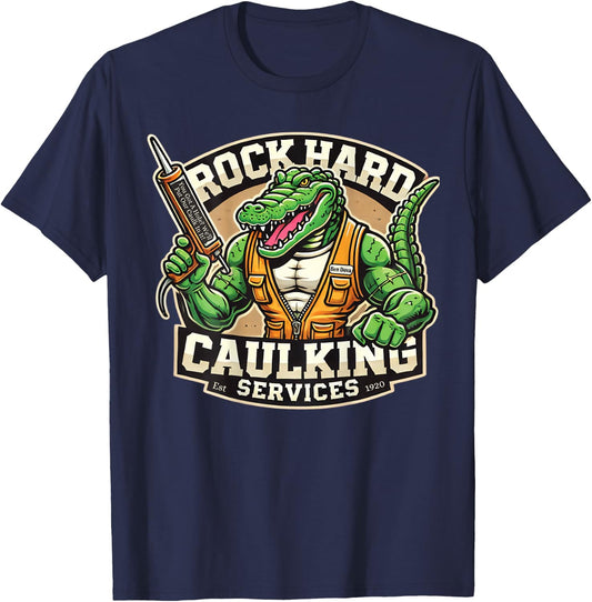 Funny Construction Adult Humor Rock Hard Caulking Services T-Shirt - T-Shirt | Navy