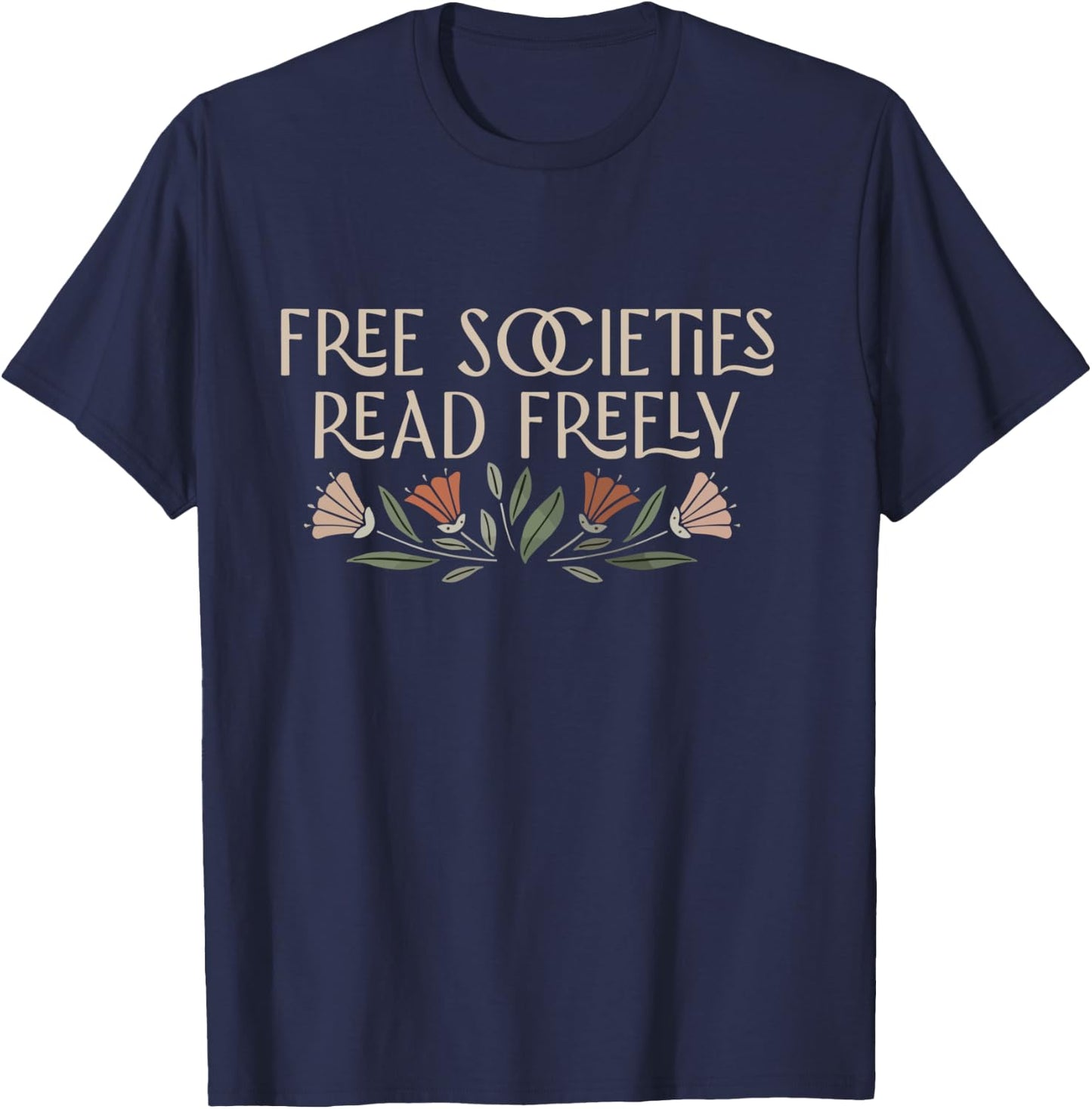 Free Societies Read Freely Banned Books Protec Libraries T-Shirt - T-Shirt | Navy