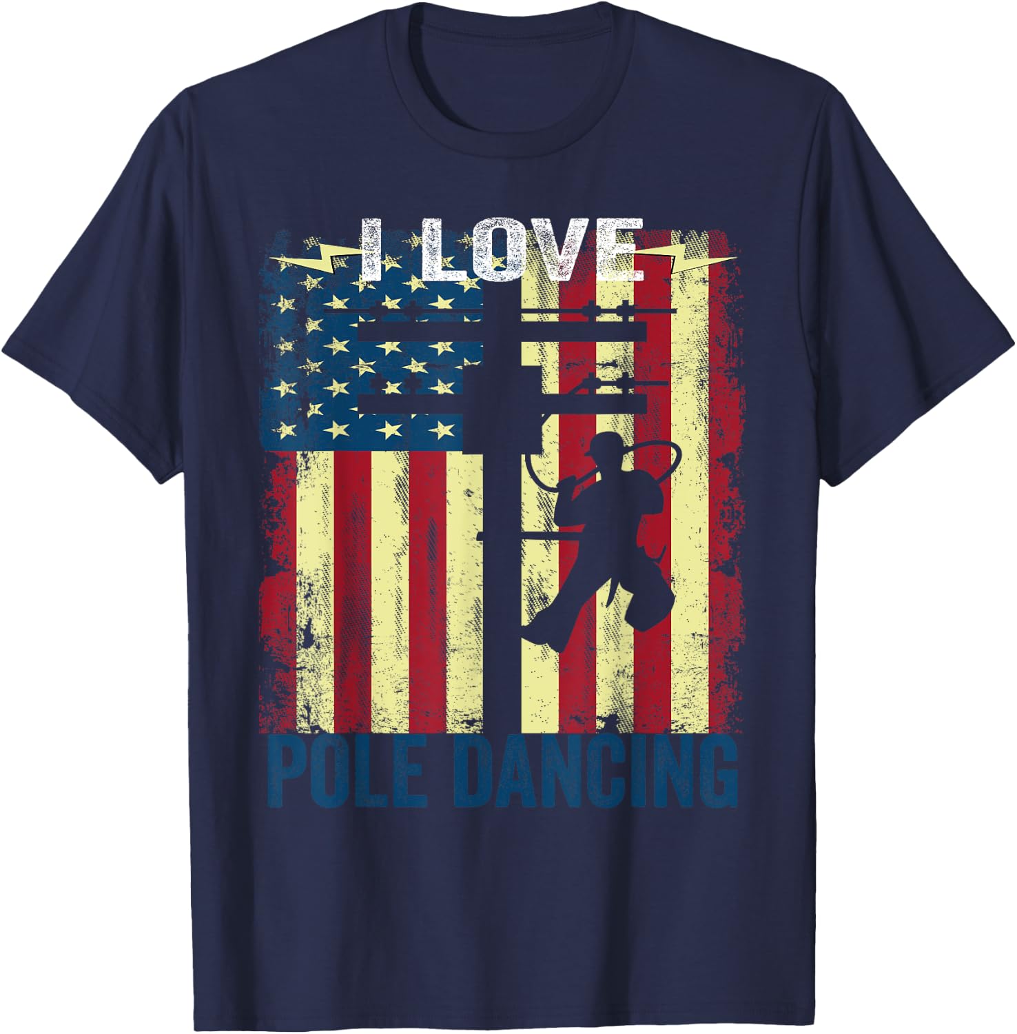 I Love Pole Dancing Funny Power Lineman T-Shirt - T-Shirt | Navy