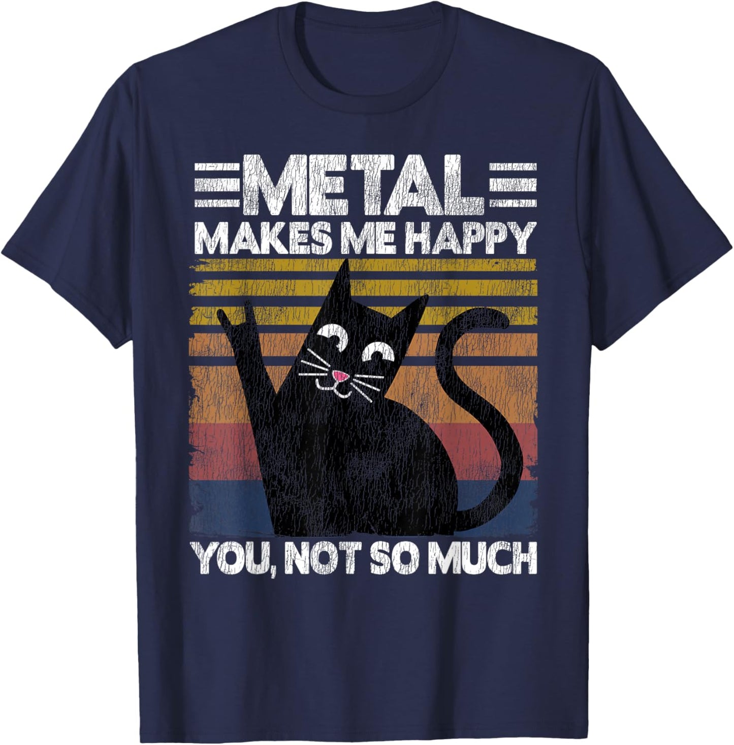 Metal Makes Me Happy Cat Retro Vintage Funny Heavy Metal T-Shirt - T-Shirt | Navy
