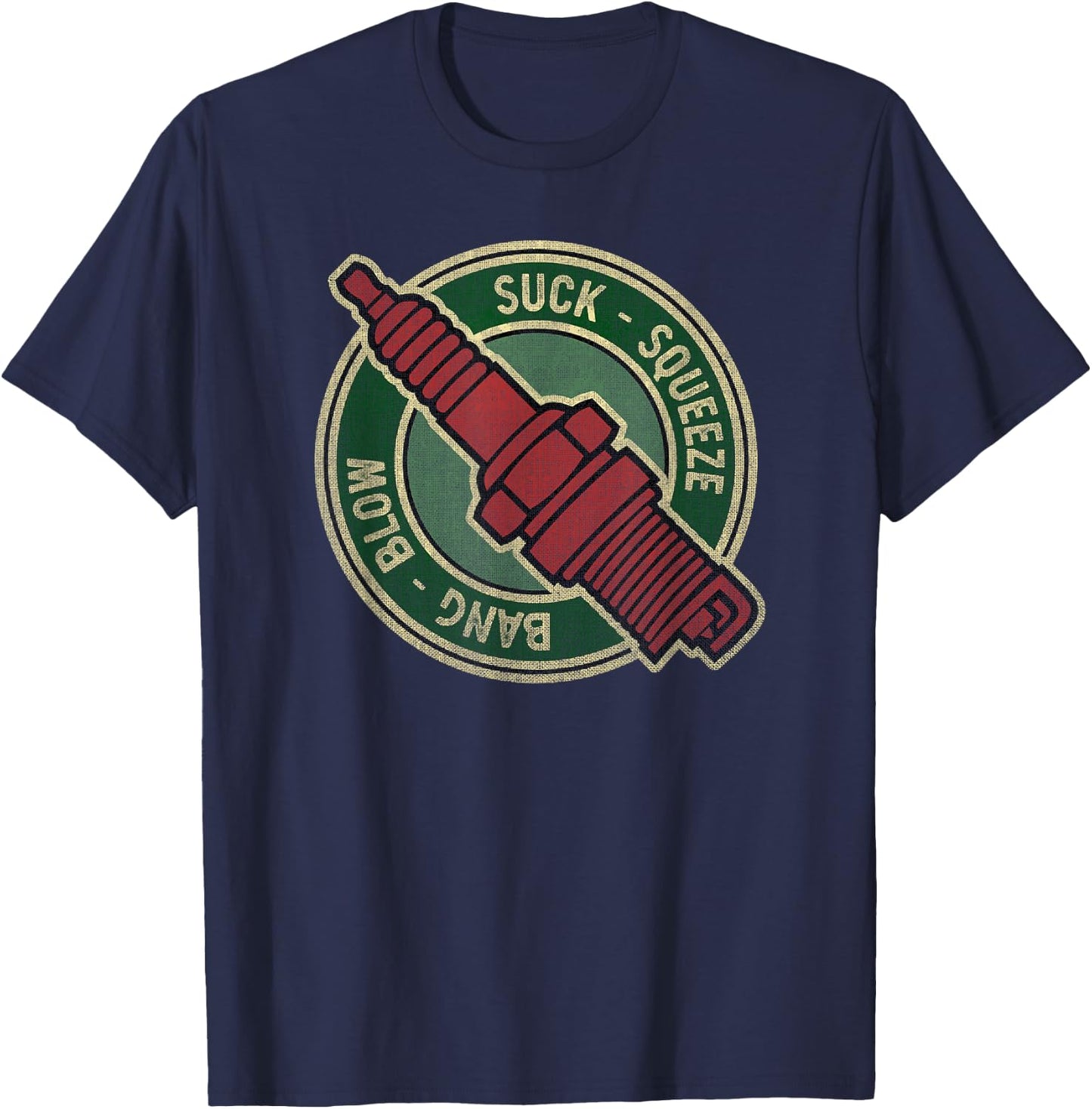 Suck Squeeze Bang Blow - Funny four stroke pun - Spark plug T-Shirt - T-Shirt | Navy