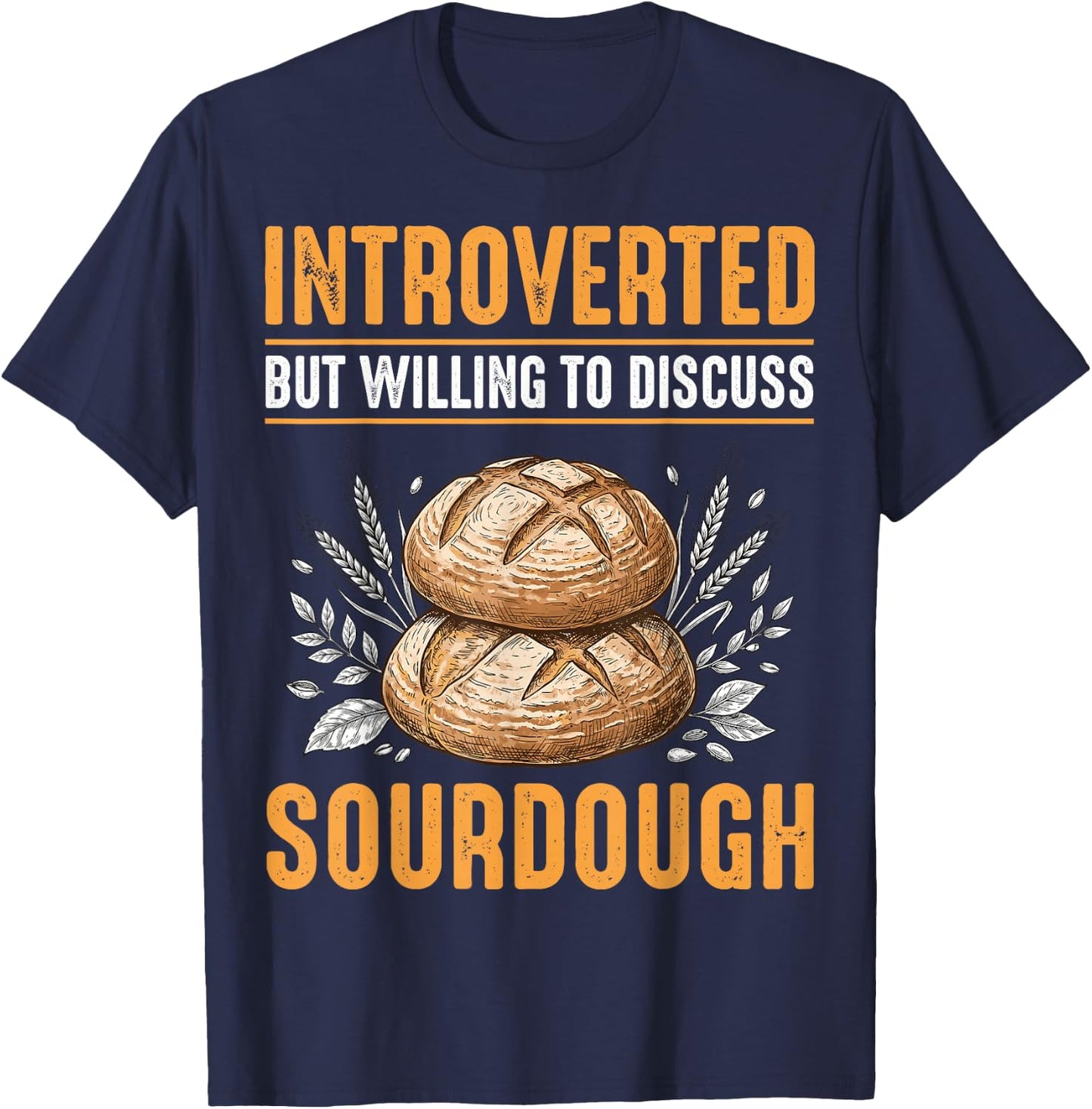Introverted But Willing to Discuss Sourdough T-Shirt - T-Shirt | Navy