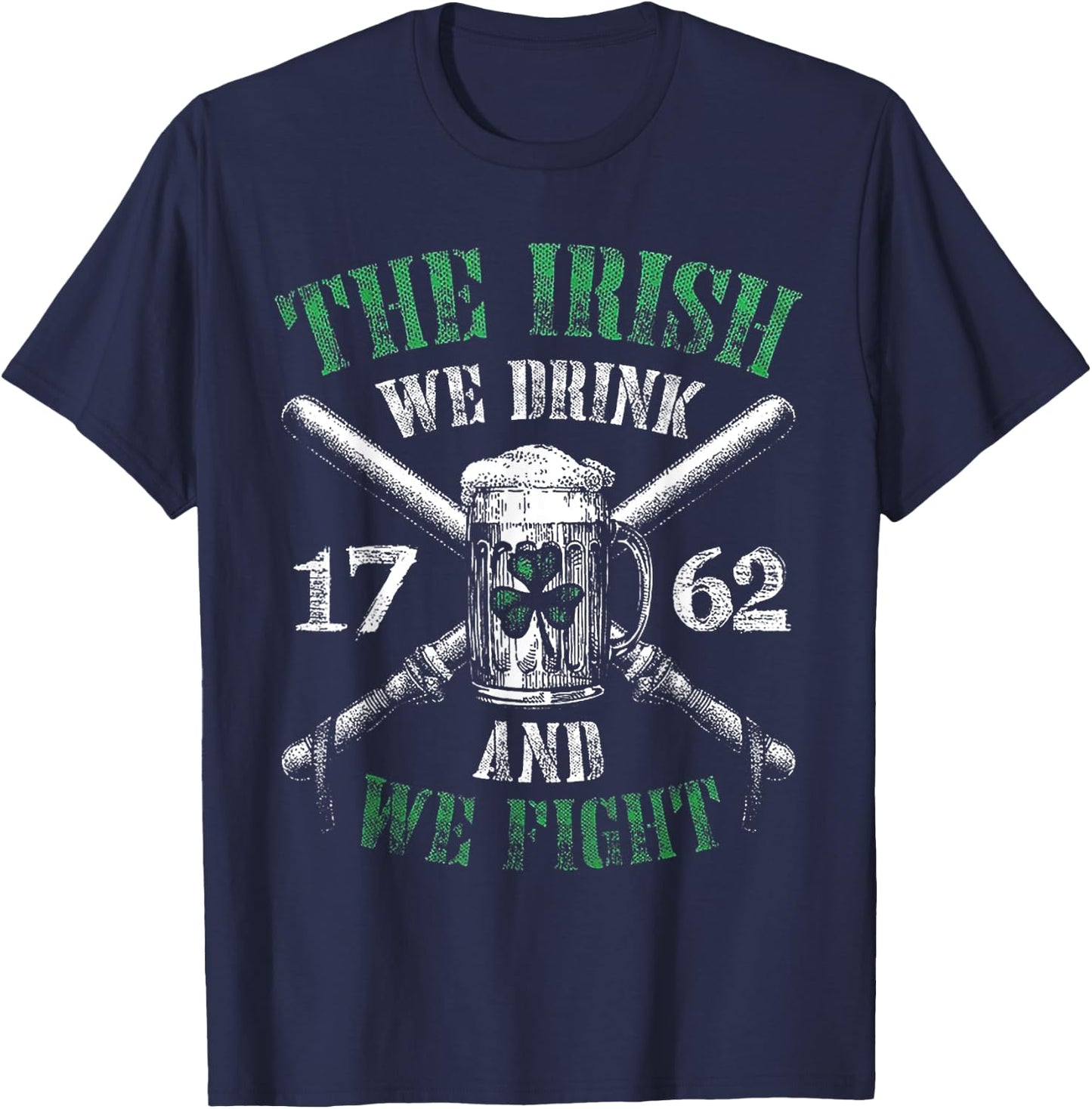 The Irish We Drink And We Fight 1762 Beer Shamrock T-Shirt - T-Shirt | Navy