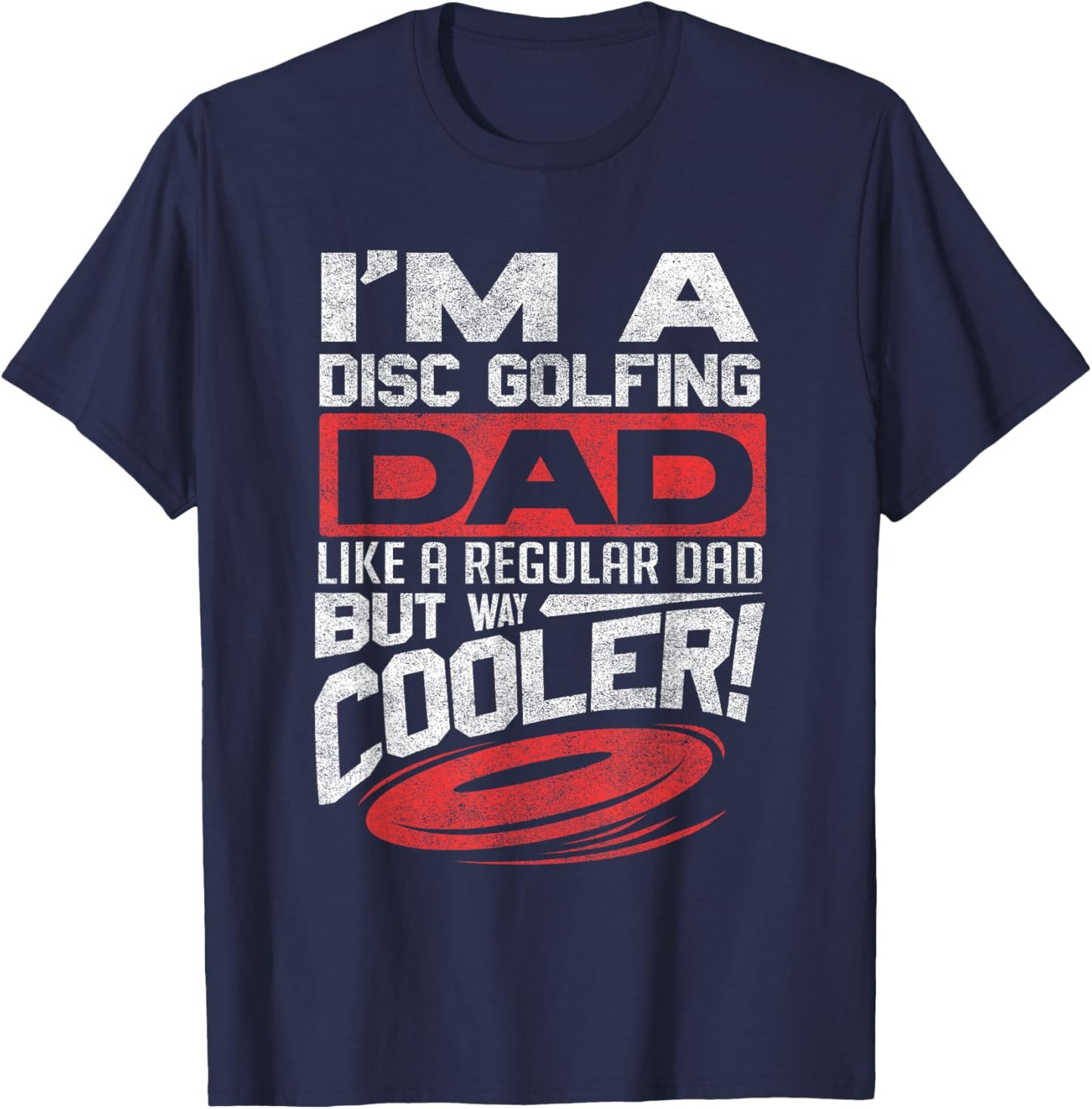 Funny Disc Golf Shirt Dad Fathers Day Disc Golfing T-Shirt - T-Shirt | Navy