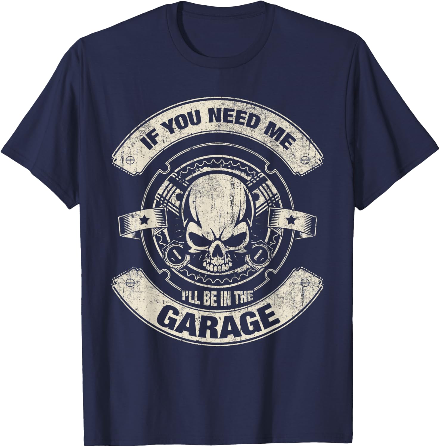 If You Need Me i'll Be in The Garage Funny Work T-Shirt - T-Shirt | Navy