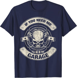 If You Need Me i'll Be in The Garage Funny Work T-Shirt - T-Shirt | Navy