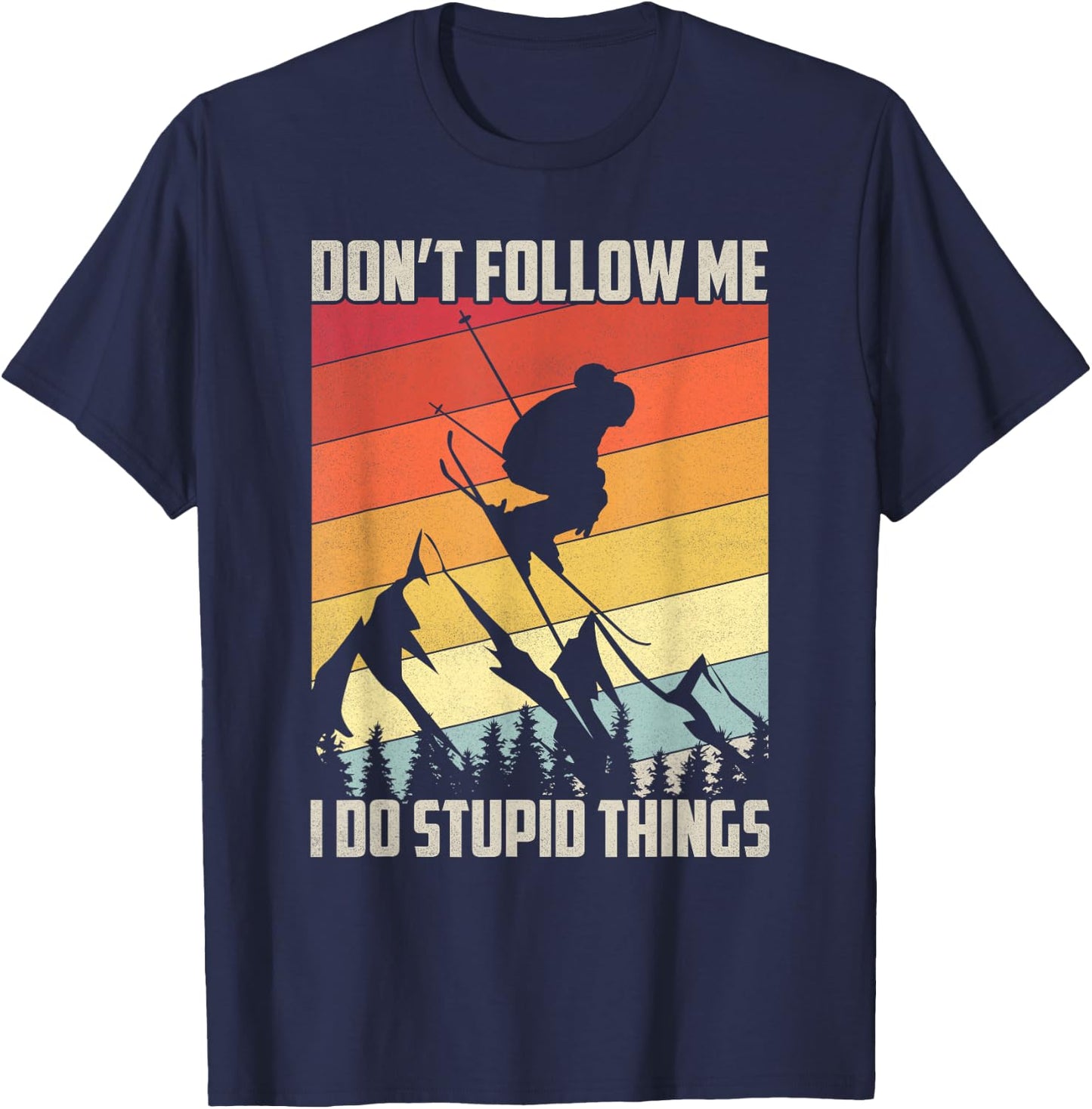 Don't Follow Me I Do Stupid Things Gift Retro Vintage Skiing T-Shirt - T-Shirt | Navy