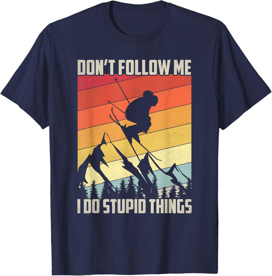 Don't Follow Me I Do Stupid Things Gift Retro Vintage Skiing T-Shirt - T-Shirt | Navy