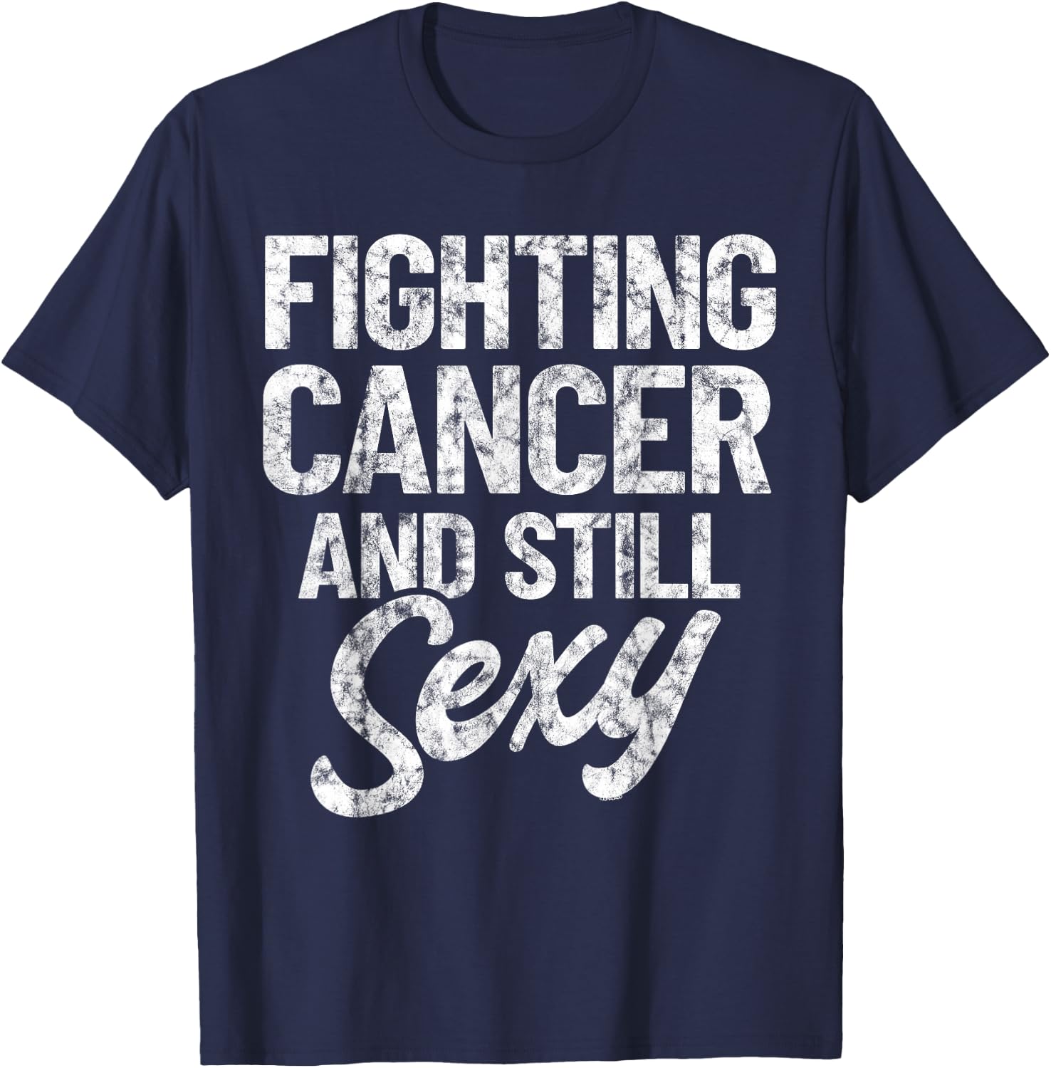 Fighting Cancer & Still Sexy | Chemo Warrior Vintage T-Shirt - T-Shirt | Navy