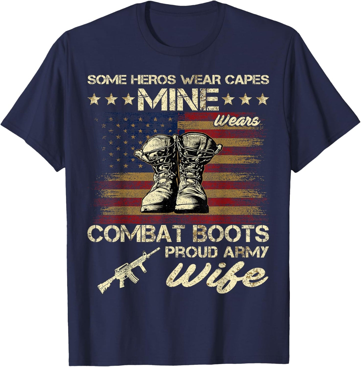 Some Heros Wear Capes Mine Wears Combat Boots Army Wife T-Shirt - T-Shirt | Navy