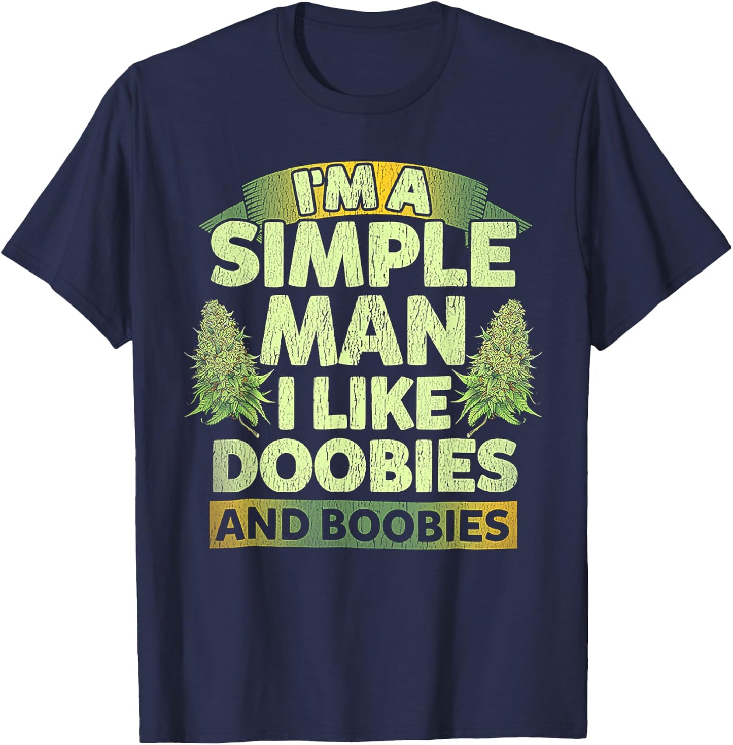 I'm A Simple Man I Like Doobies And Boobies Weed 420 T-Shirt - T-Shirt | Navy