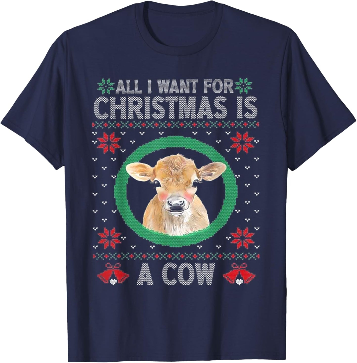 All I Want For Christmas Is A Cow T-Shirt - T-Shirt | Navy