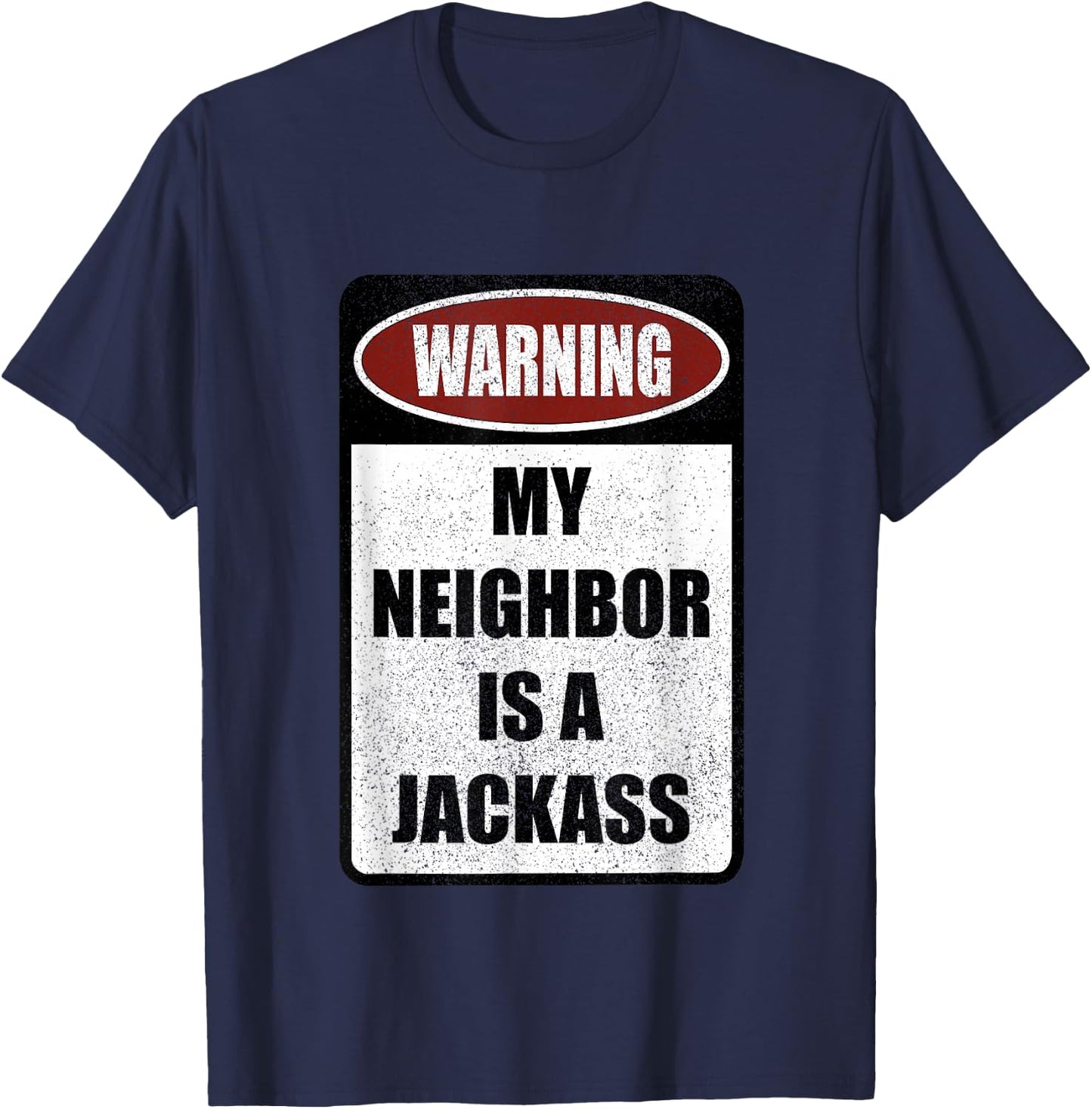 Warning My Neighbor Is A Jackass Apparel T-Shirt - T-Shirt | Navy