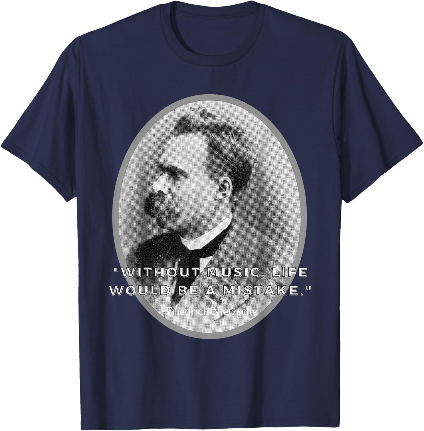 Friedrich Nietzsche, Music Philosophy major, Music is life T-Shirt - T-Shirt | Navy