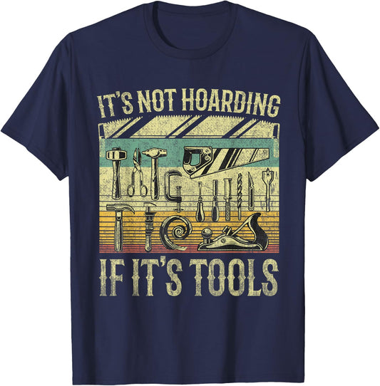 It's Not Hoarding If It's Tools Funny Woodworker Collector T-Shirt - T-Shirt | Navy
