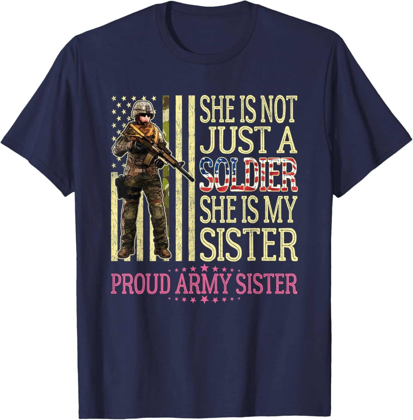 She Is Not Just A Soldier She Is My Sister Proud Army Sister T-Shirt - T-Shirt | Navy