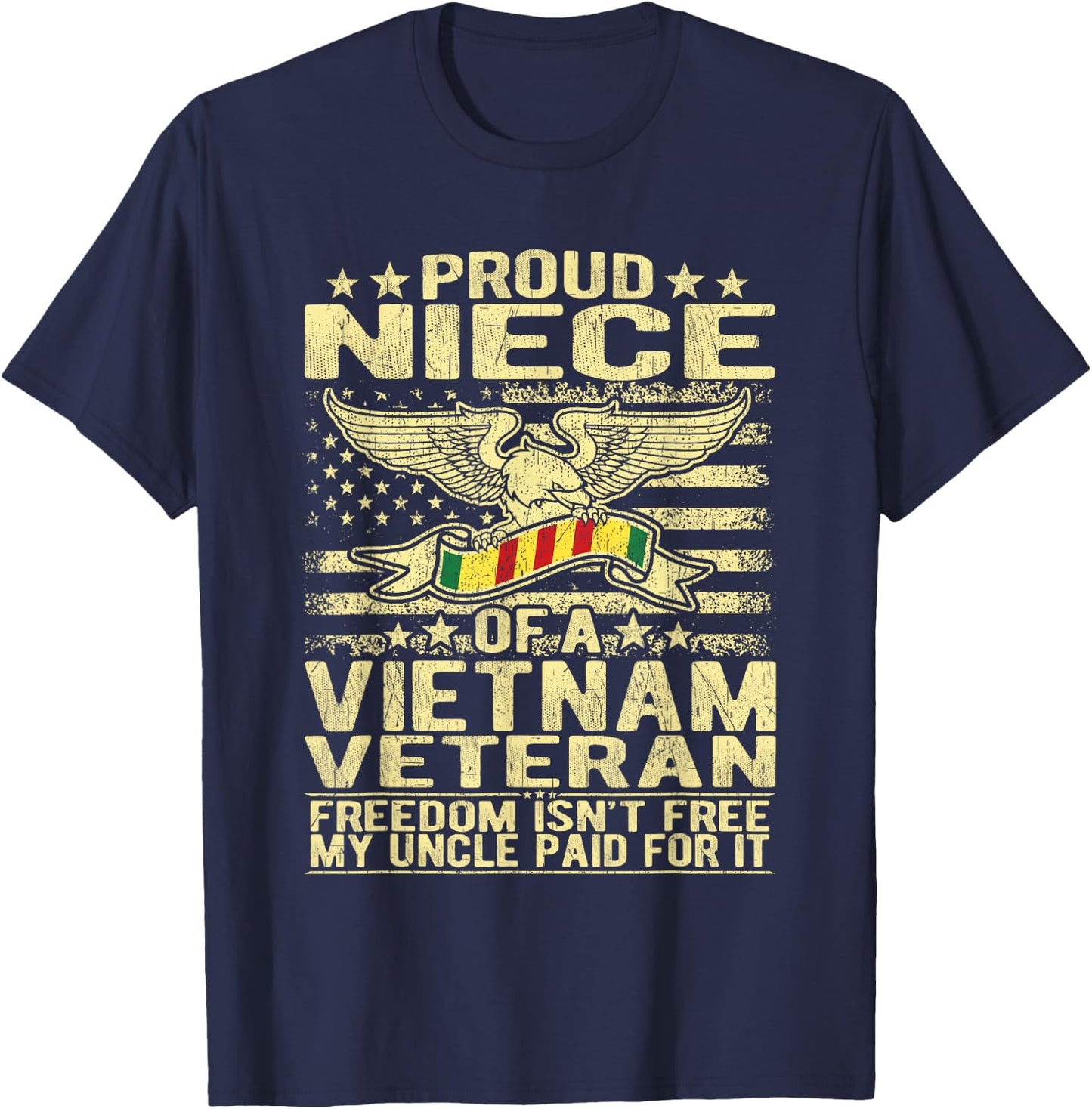 Freedom Isn't Free - Proud Niece Of A Vietnam Veteran Gift T-Shirt - T-Shirt | Navy