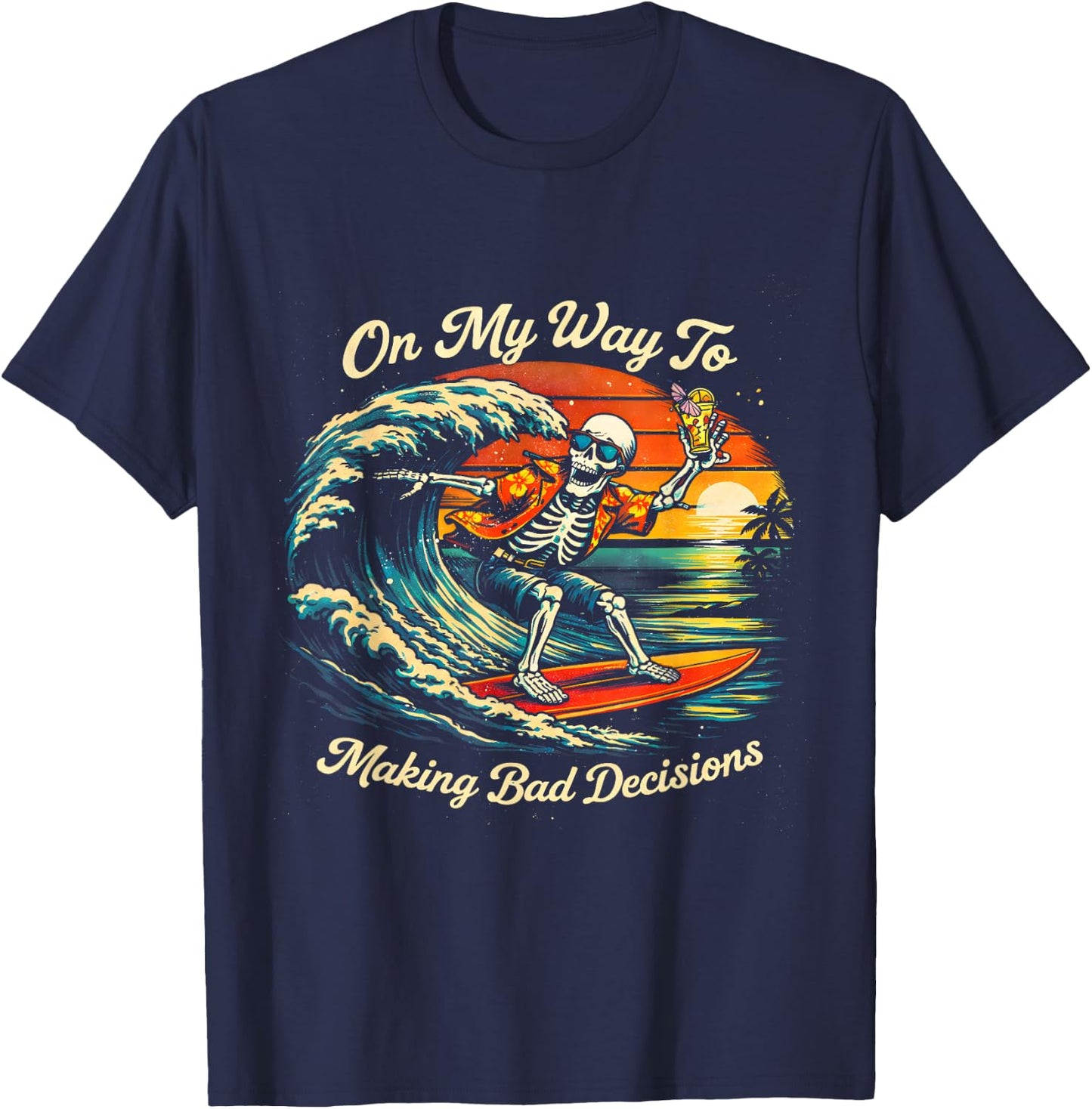 On My Way to Making Bad Decisions Skeleton Vacation Beach T-Shirt - T-Shirt | Navy