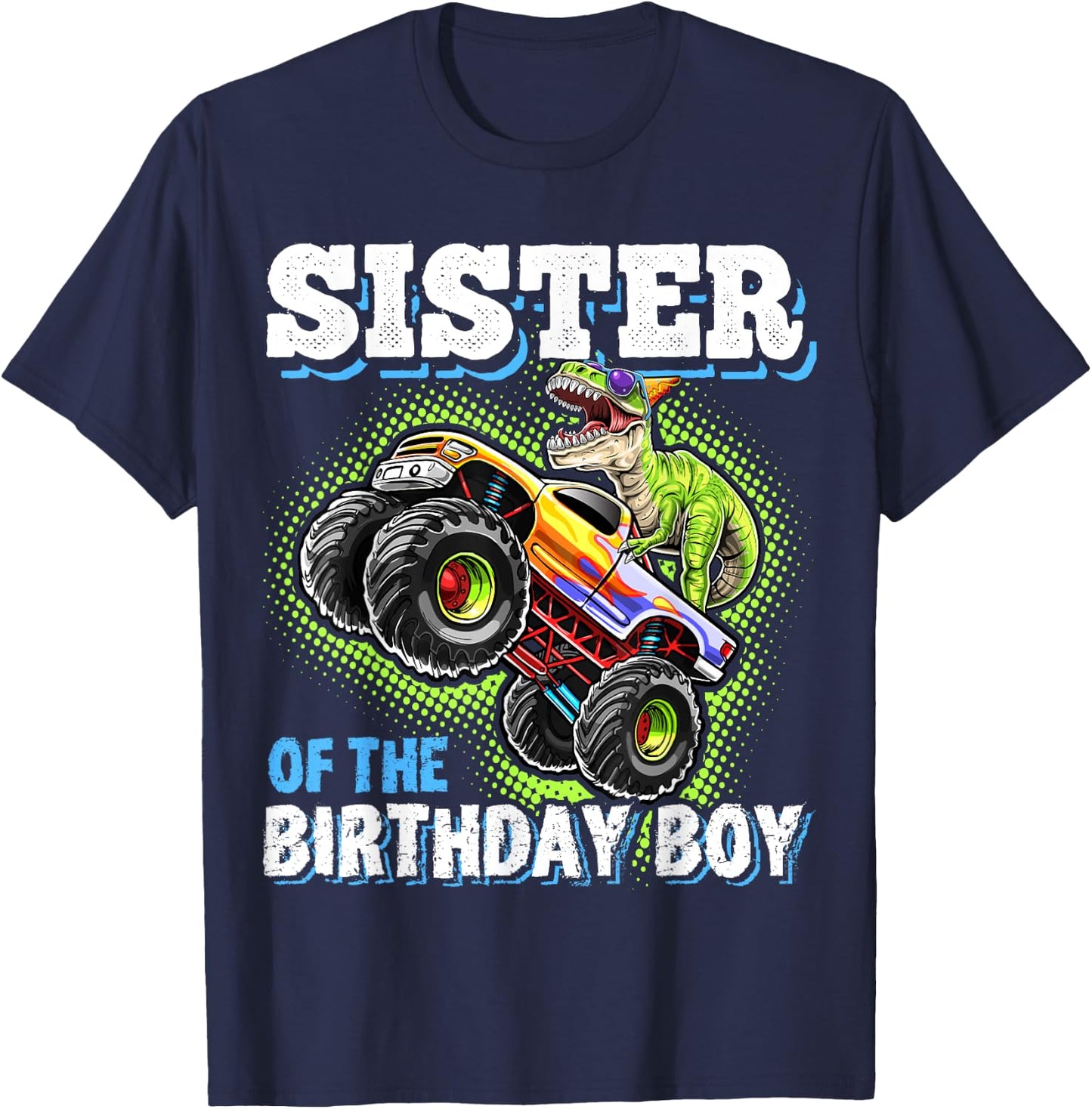 Sister of the Birthday Boy Dinosaur Monster Truck Birthday T-Shirt - T-Shirt | Navy