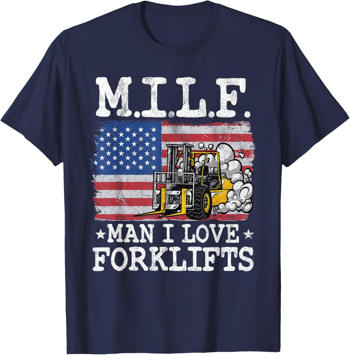 M.I.L.F. Man I Love Forklifts American Flag Forklift Driver T-Shirt - T-Shirt | Navy