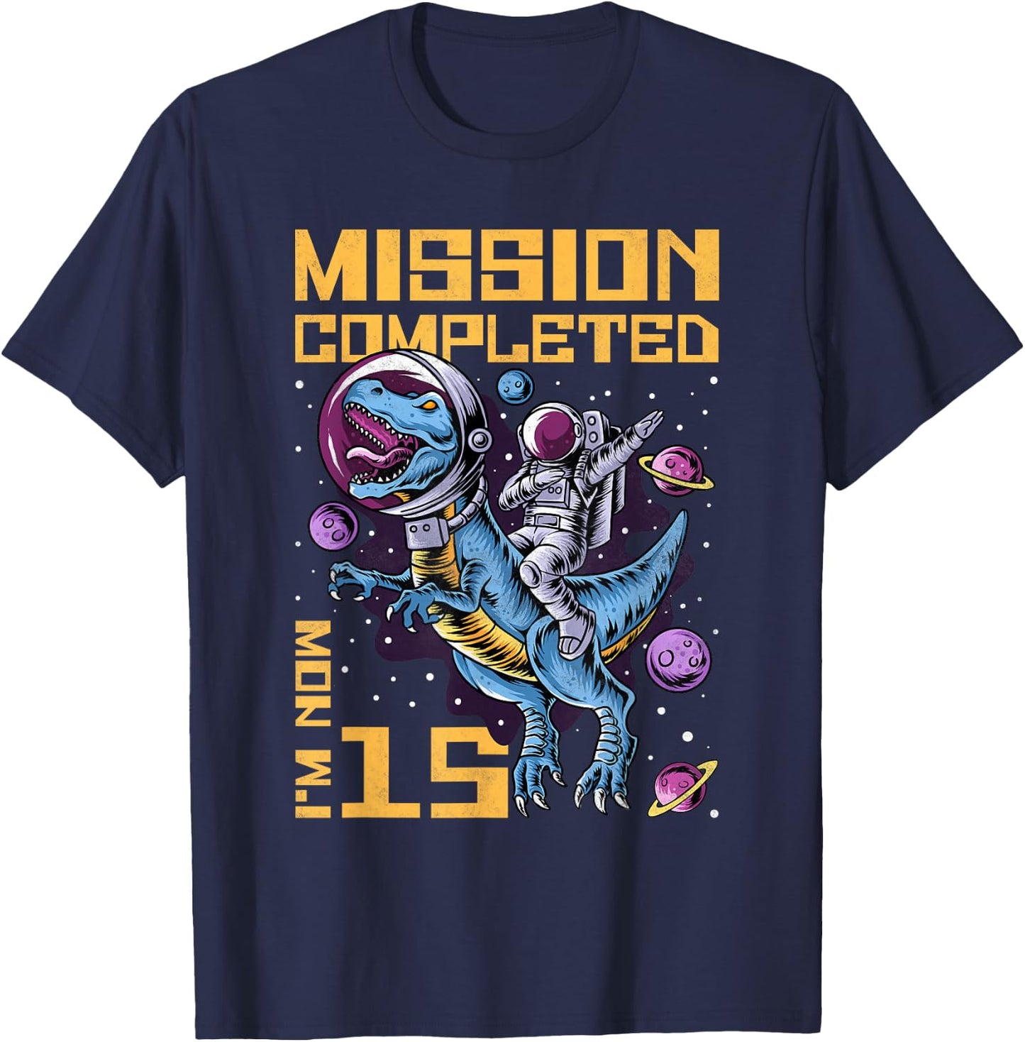 15th Birthday Mission Completed I'm Now 15 Years Old T-Shirt - T-Shirt | Navy