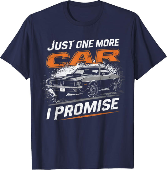 Just One More Car I Promise Car Enthusiast Retro Car Lover T-Shirt - T-Shirt | Navy
