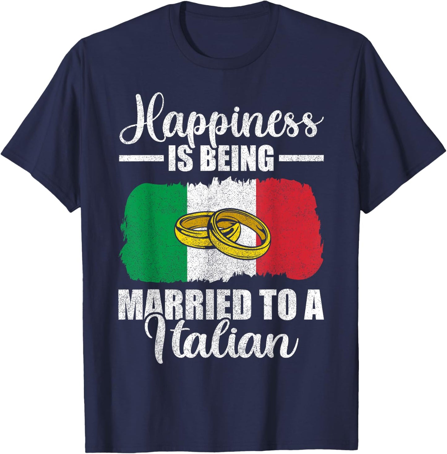 Happiness Is Being Married To An Italian Wedding Men Women T-Shirt - T-Shirt | Navy