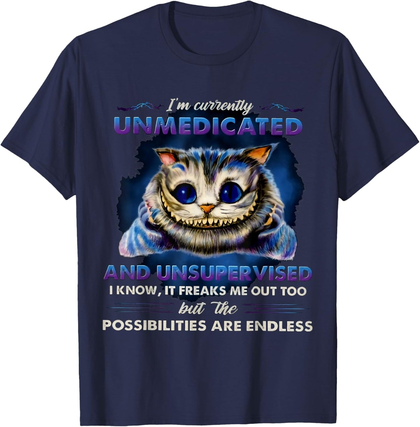 I'm Currently Unmedicated And Unsupervised T-Shirt - T-Shirt | Navy