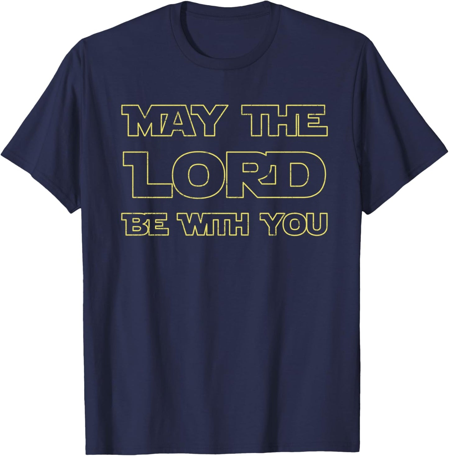 May The Lord Be With You Christian Believer Gifts Worship T-Shirt - T-Shirt | Navy