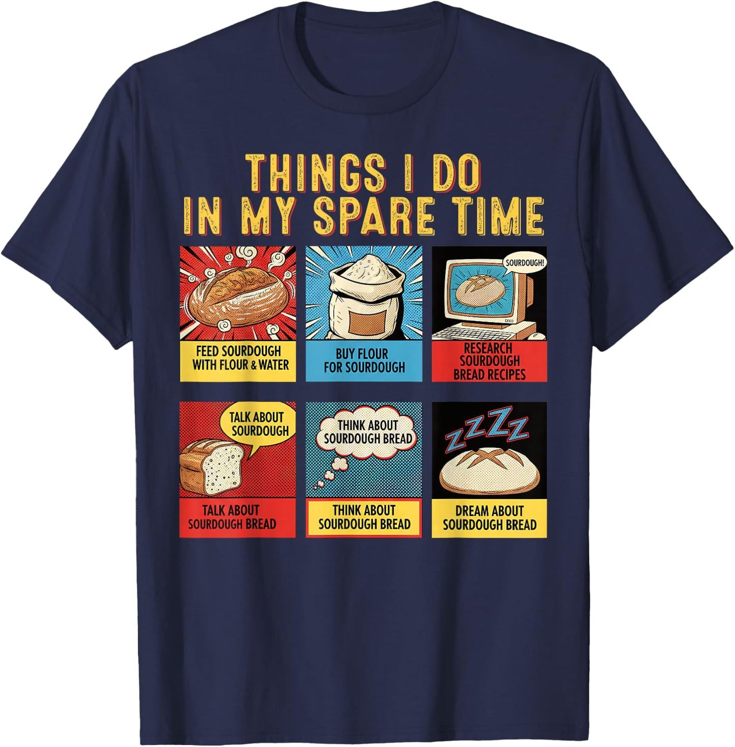 Sourdough Things I Do in My Spare Time Bread Baker Hobbyist T-Shirt - T-Shirt | Navy