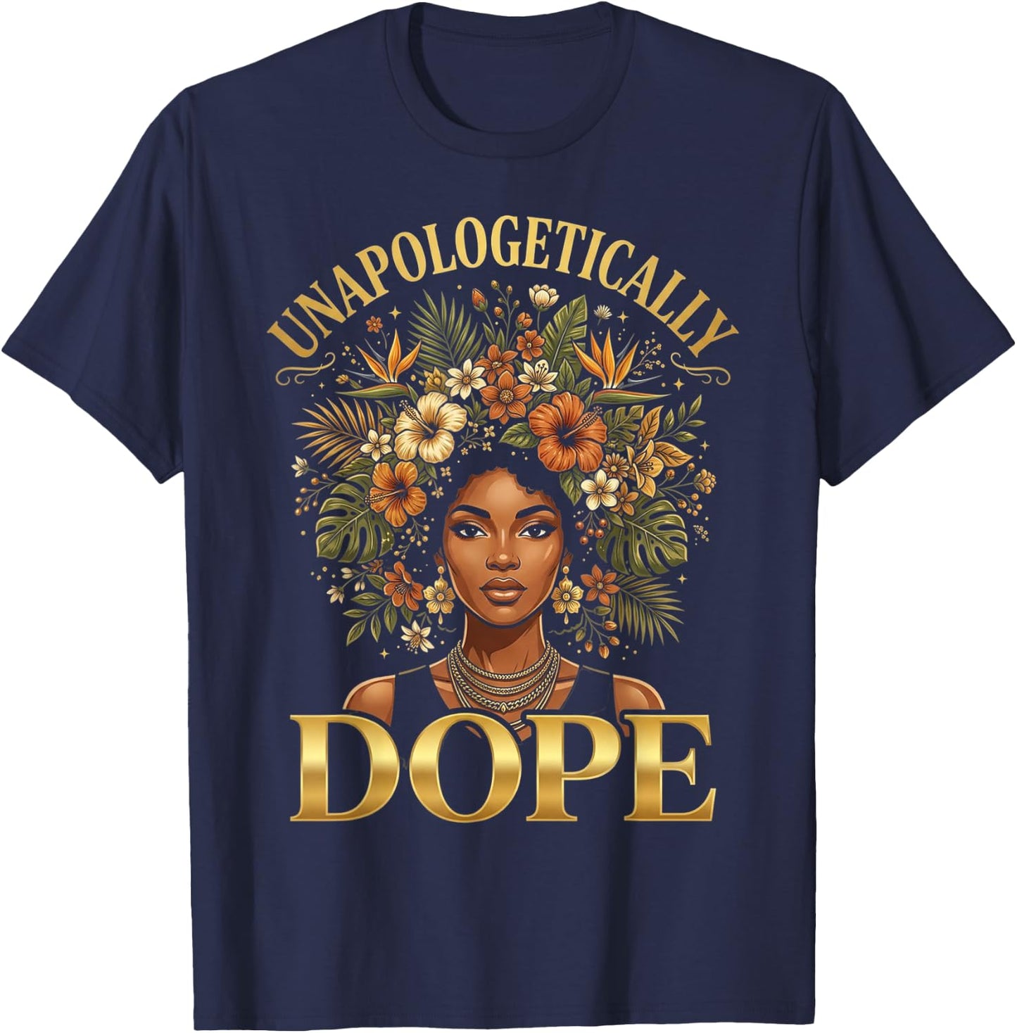 Black Women Unapologetically Dope Juneteenth Black History T-Shirt - T-Shirt | Navy