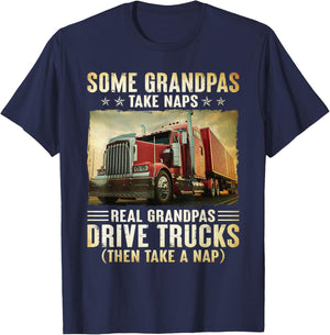 Truckers Some Grandpas Take Naps Real Grandpas Drive Trucks T-Shirt - T-Shirt | Navy