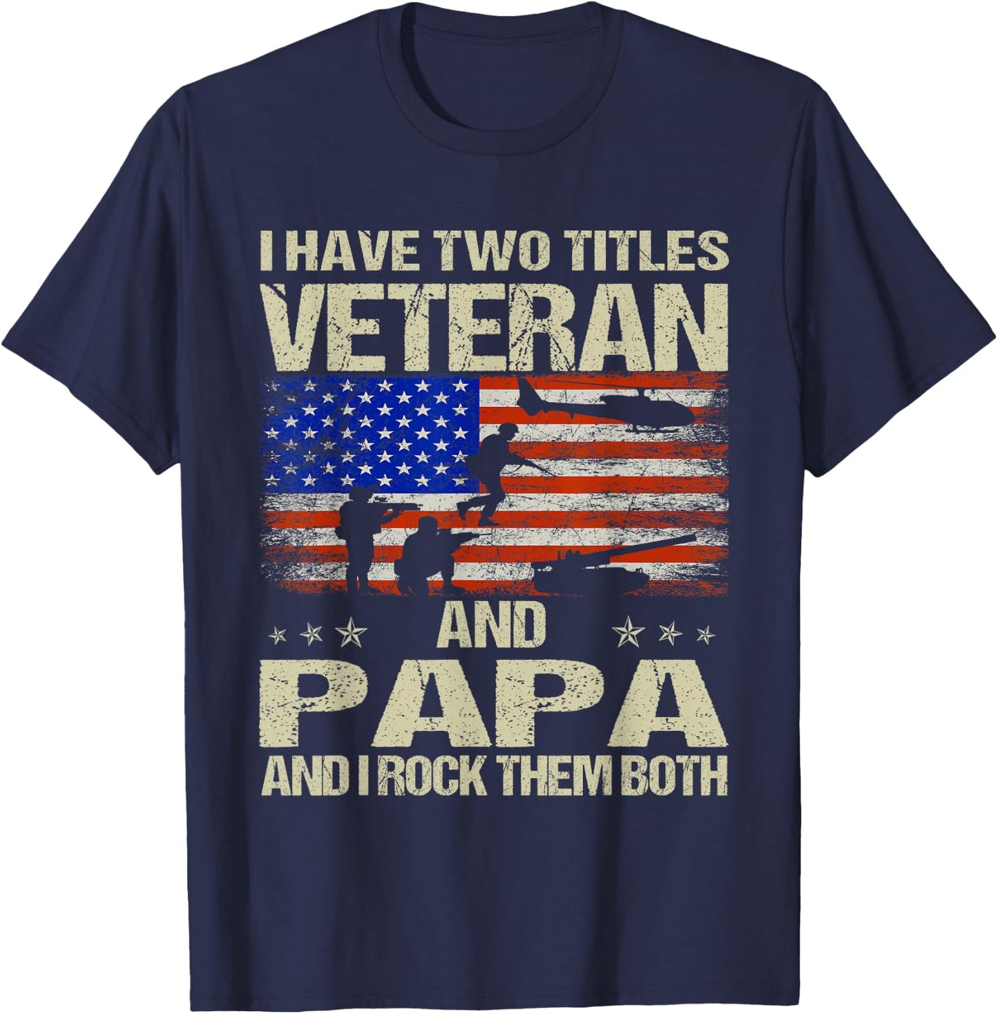 I Have Two Titles Veteran And Papa Funny Dad Papa Grandpa T-Shirt - T-Shirt | Navy
