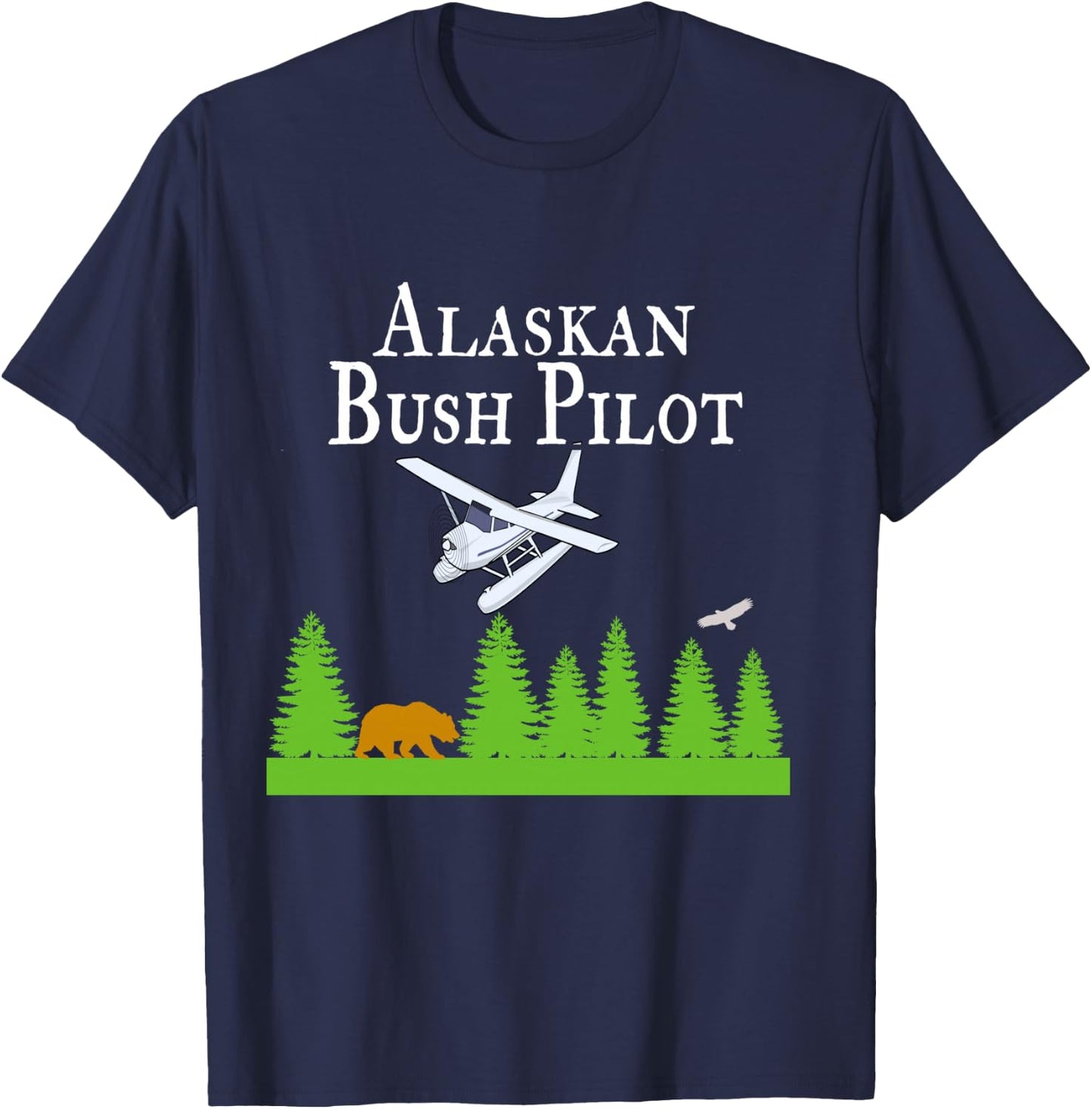 Alaskan Bush Pilot Shirt Gifts for Pilots Alaska Gift T-Shirt - T-Shirt | Navy