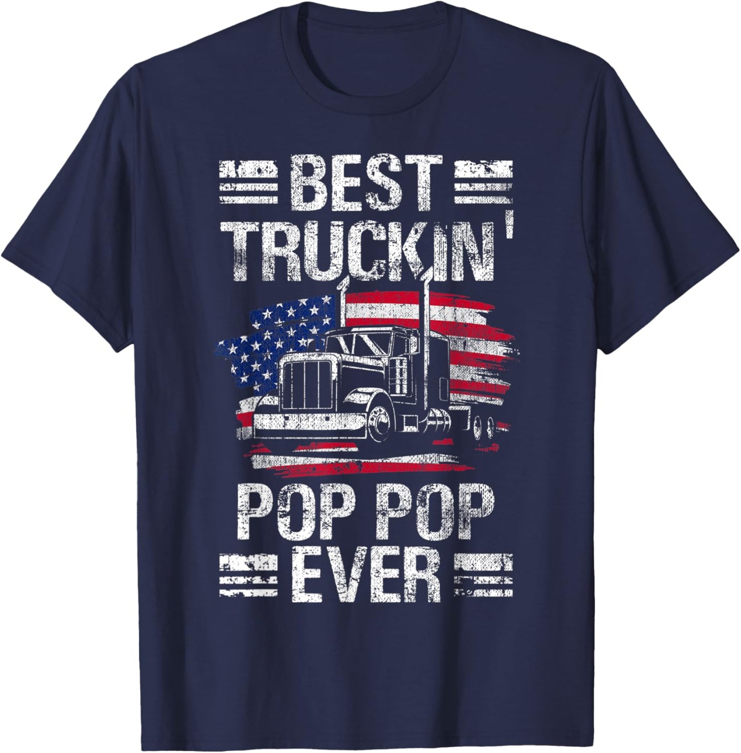 Best Truckin Pop Pop Ever USA Flag Semi Truck Driver Gift T-Shirt - T-Shirt | Navy
