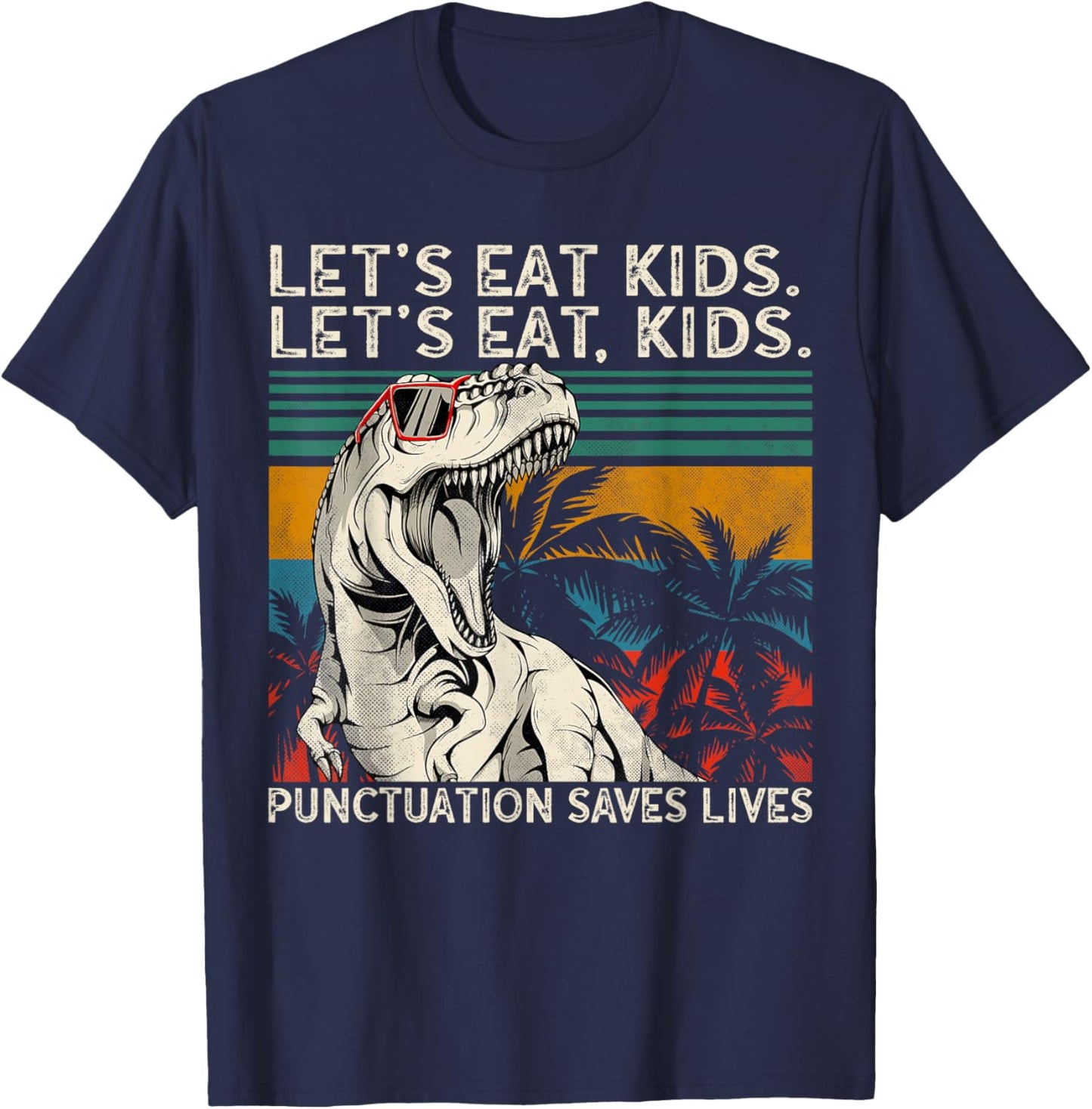 Let's Eat Kids Punctuation Saves Lives Funny Grammar T-Rex T-Shirt - T-Shirt | Navy