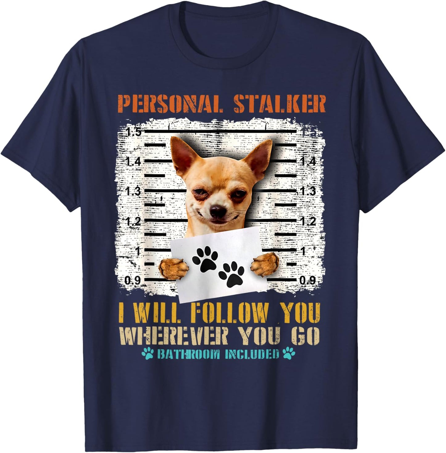 Personal Stalker Chihuahua Dog Arrested Jail Funny Vintage Men Women T-Shirt - T-Shirt | Navy