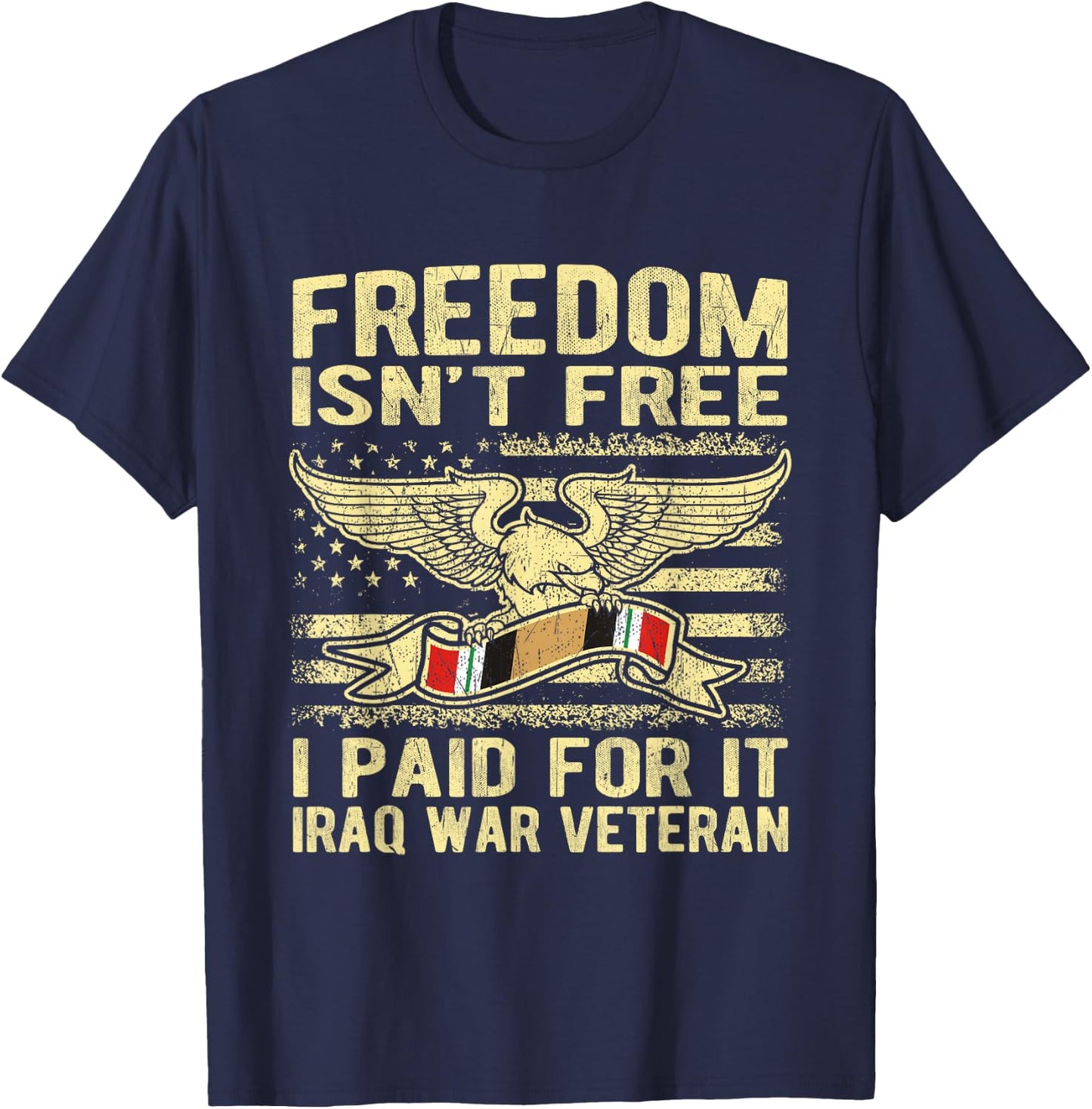 Freedom Isn't Free I Paid For It Proud Iraq War Veteran Gift T-Shirt - T-Shirt | Navy