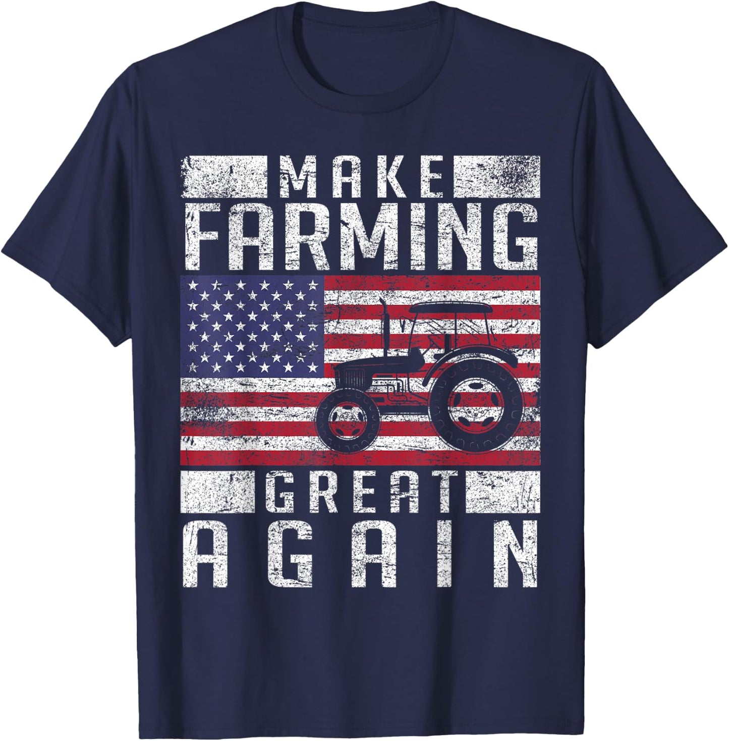 Make Farming Great Again American Flag Farmer Family Party T-Shirt - T-Shirt | Navy
