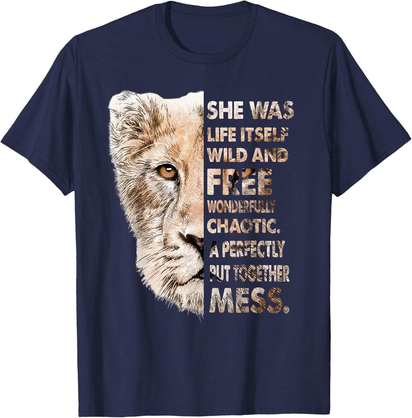 She Was Life Itself Wild And Free Lioness T-Shirt - T-Shirt | Navy