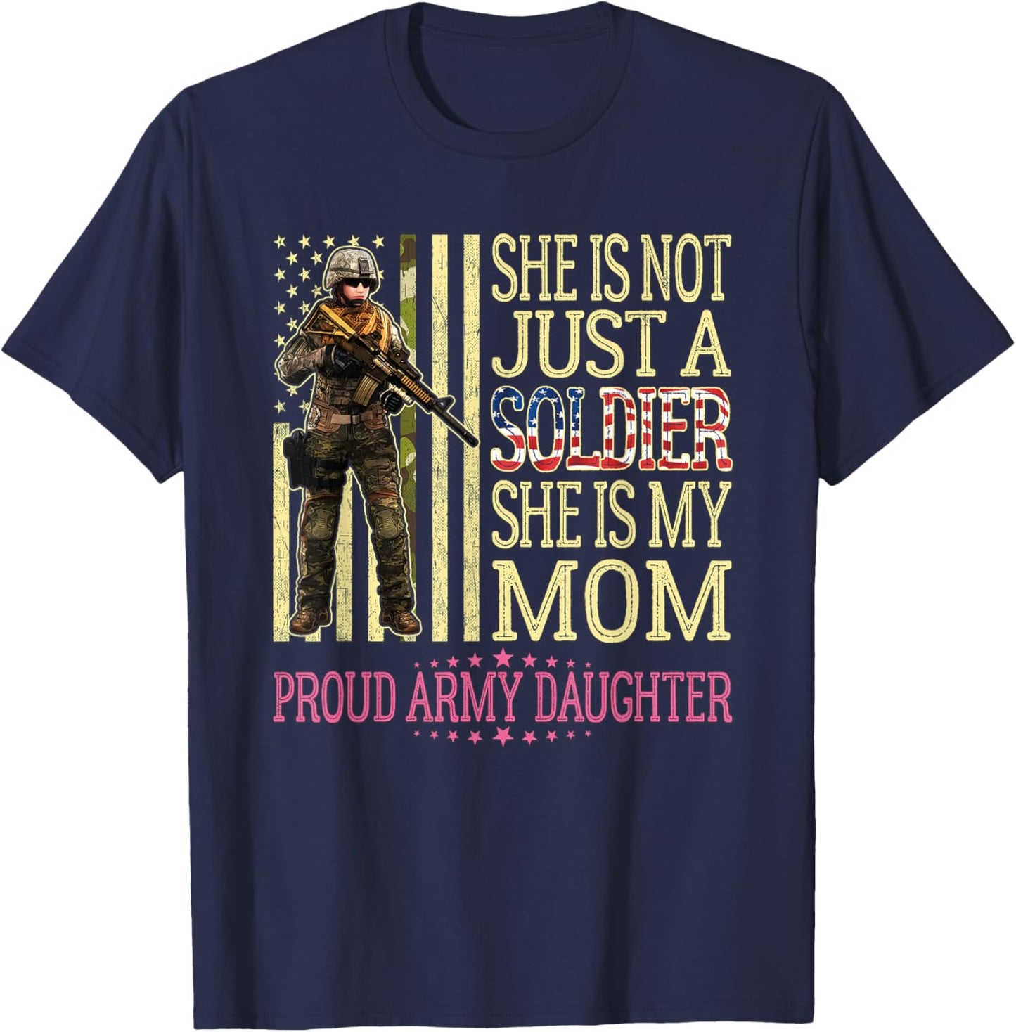 She Is Not Just A Soldier She Is My Mom Proud Army Daughter T-Shirt - T-Shirt | Navy