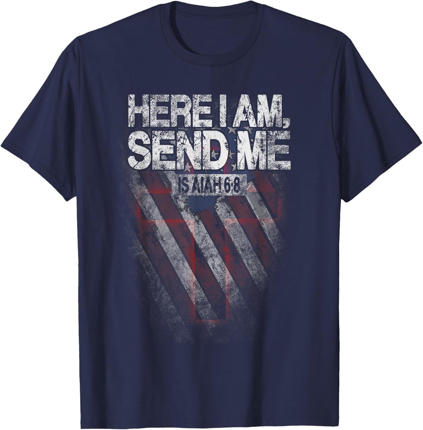 Here I Am Send Me American Flag Cross Isaiah 6:8 Bible Verse T-Shirt - T-Shirt | Navy
