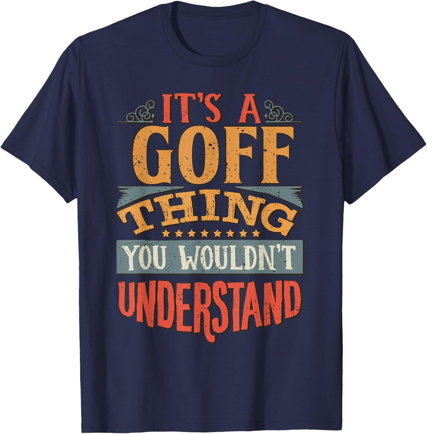 It's A Goff Thing You Wouldn't Understand T-Shirt - T-Shirt | Navy